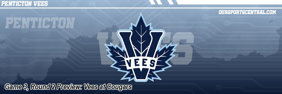Game 3, Round 2 Preview: Vees at Cougars