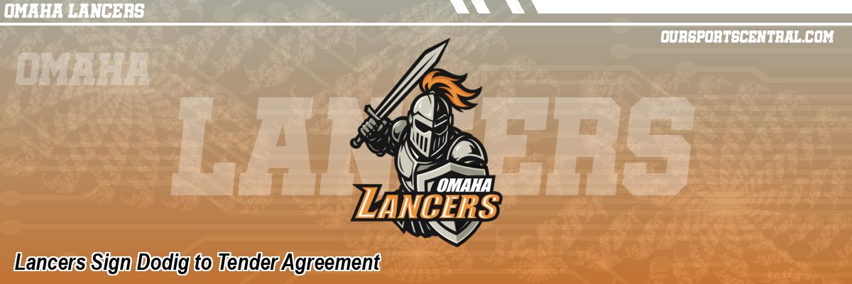 Lancers Sign Dodig to Tender Agreement