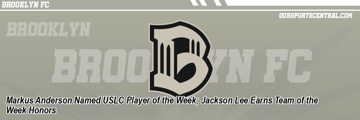 Markus Anderson Named USLC Player of the Week; Jackson Lee Earns Team of the Week Honors
