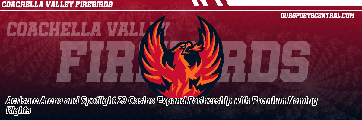 Acrisure Arena and Spotlight 29 Casino Expand Partnership with Premium Naming Rights