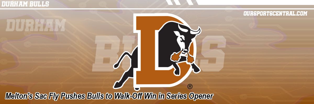 Melton's Sac Fly Pushes Bulls to Walk-Off Win in Series Opener