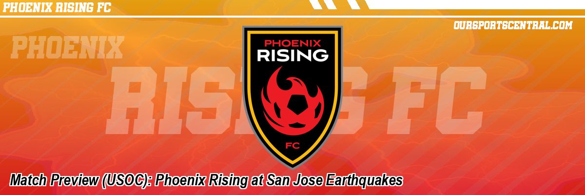 Match Preview (USOC): Phoenix Rising at San Jose Earthquakes