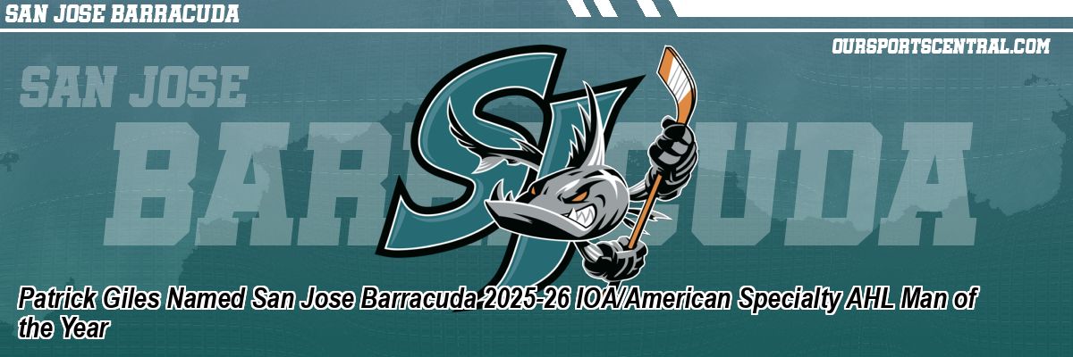 Patrick Giles Named San Jose Barracuda 2025-26 IOA/American Specialty AHL Man of the Year