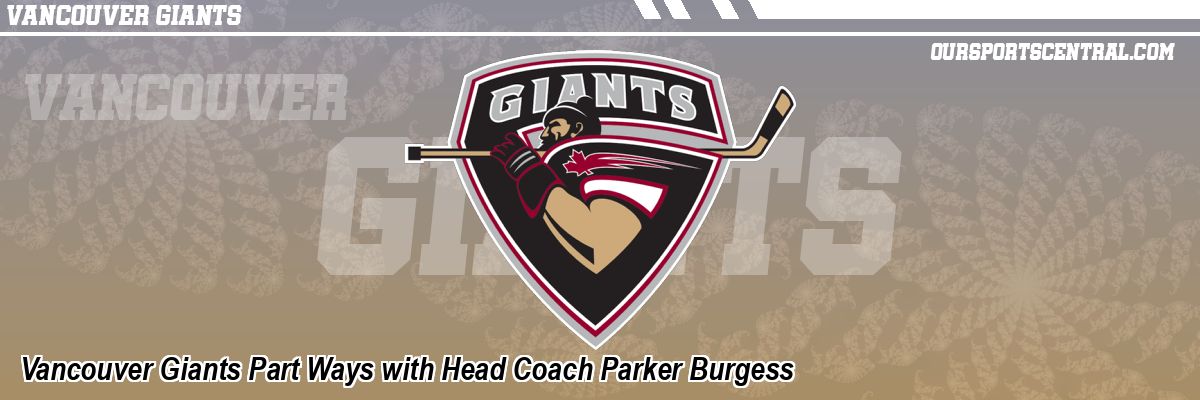 Vancouver Giants Part Ways with Head Coach Parker Burgess