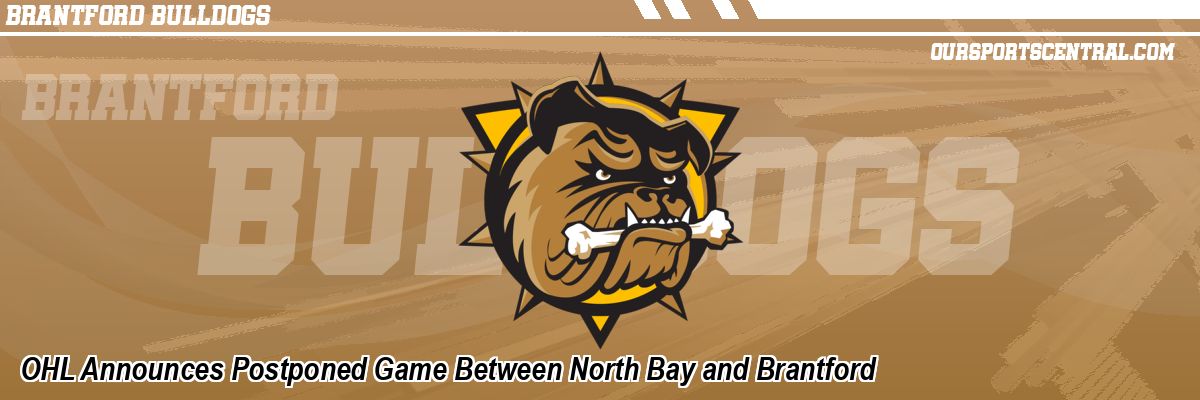 OHL Announces Postponed Game Between North Bay and Brantford