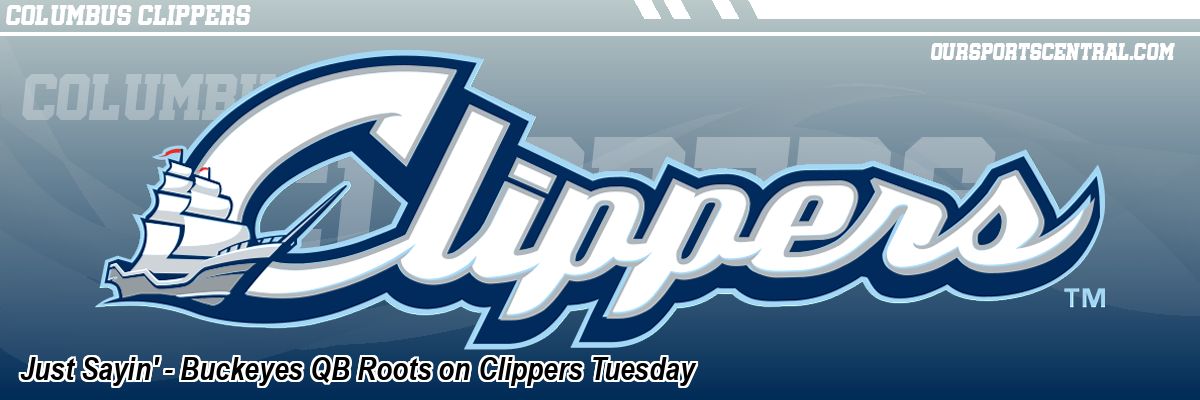 Just Sayin' - Buckeyes QB Roots on Clippers Tuesday