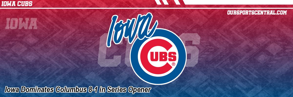 Iowa Dominates Columbus 8-1 in Series Opener
