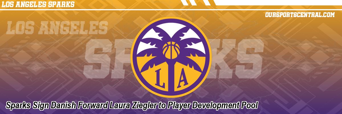 Sparks Sign Danish Forward Laura Ziegler to Player Development Pool