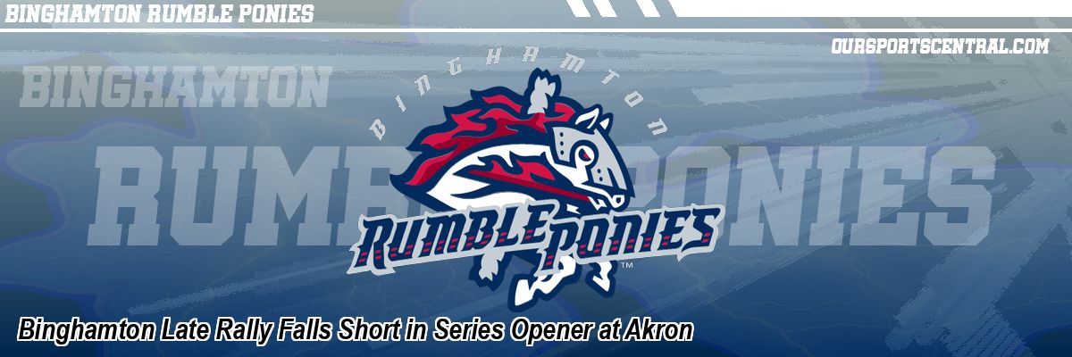 Binghamton Late Rally Falls Short in Series Opener at Akron