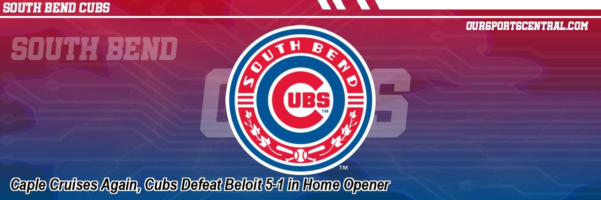Caple Cruises Again, Cubs Defeat Beloit 5-1 in Home Opener