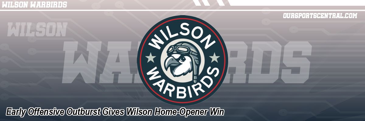 Early Offensive Outburst Gives Wilson Home-Opener Win