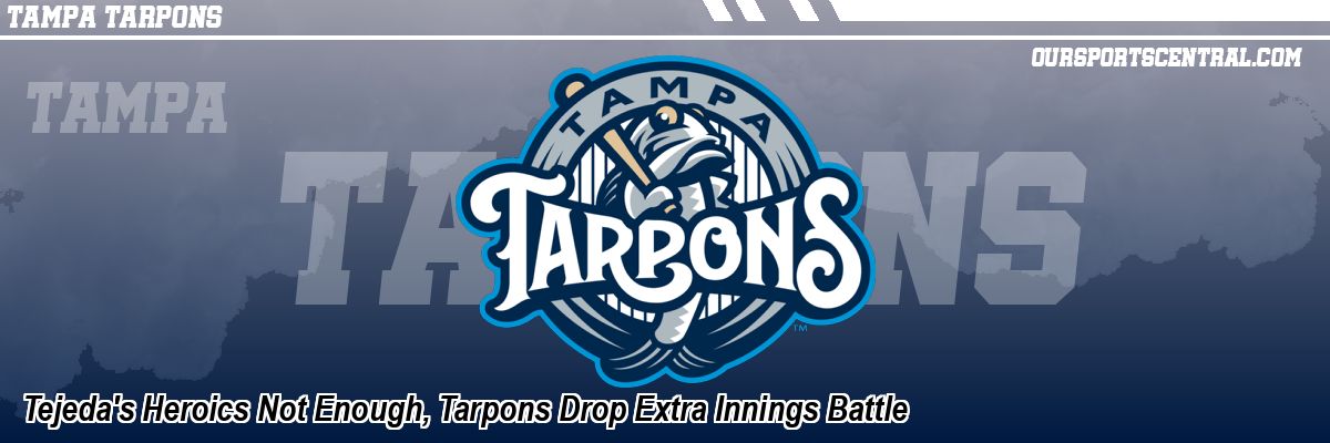 Tejeda's Heroics Not Enough, Tarpons Drop Extra Innings Battle