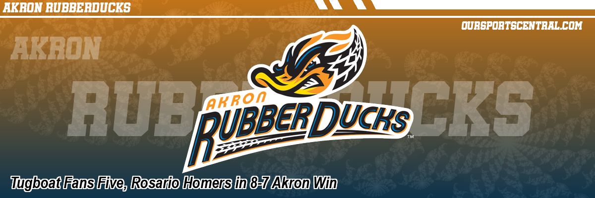 Tugboat Fans Five, Rosario Homers in 8-7 Akron Win