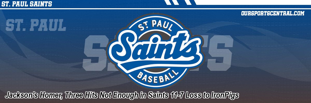 Jackson's Homer, Three Hits Not Enough in Saints 11-7 Loss to IronPigs