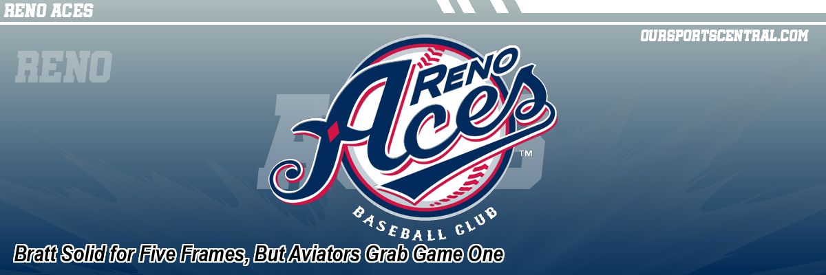 Bratt Solid for Five Frames, But Aviators Grab Game One