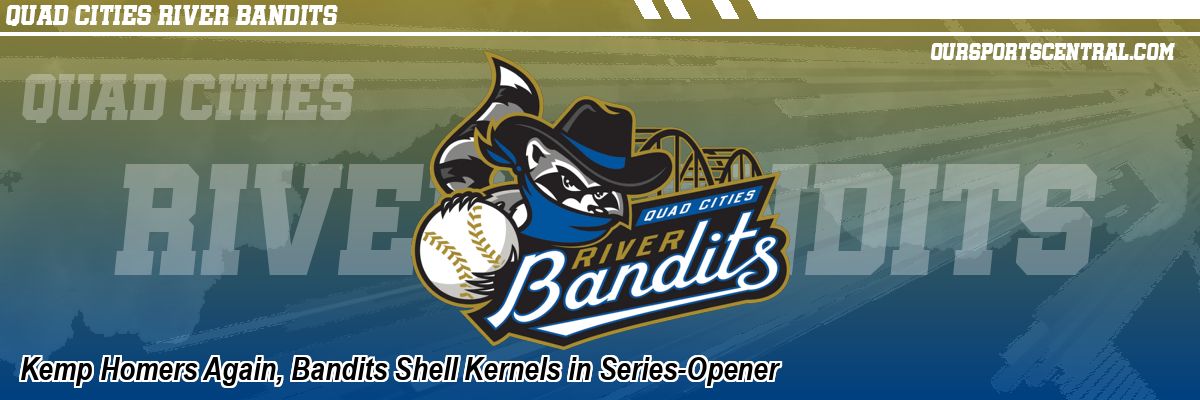 Kemp Homers Again, Bandits Shell Kernels in Series-Opener