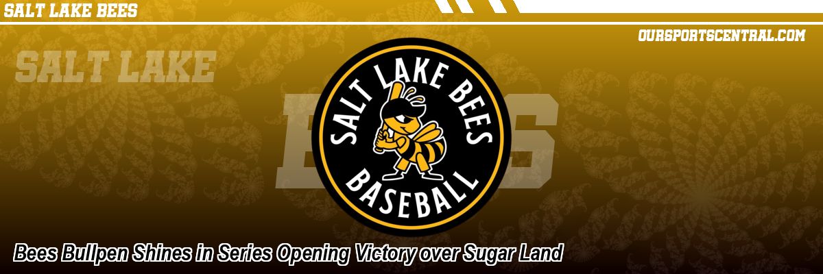 Bees Bullpen Shines in Series Opening Victory over Sugar Land