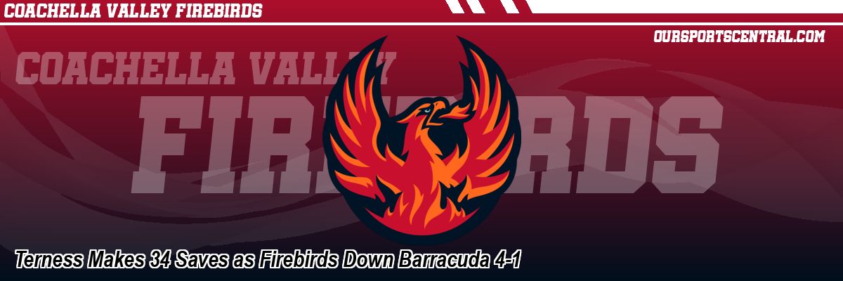 Terness Makes 34 Saves as Firebirds Down Barracuda 4-1
