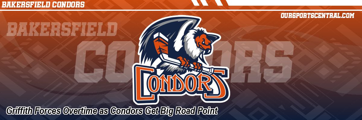 Griffith Forces Overtime as Condors Get Big Road Point