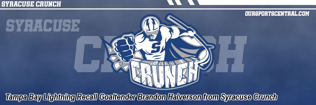 Tampa Bay Lightning Recall Goaltender Brandon Halverson from Syracuse Crunch