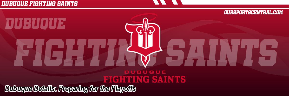 Dubuque Details: Preparing for the Playoffs