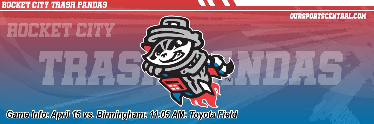 Game Info: April 15 vs. Birmingham: 11:05 AM: Toyota Field