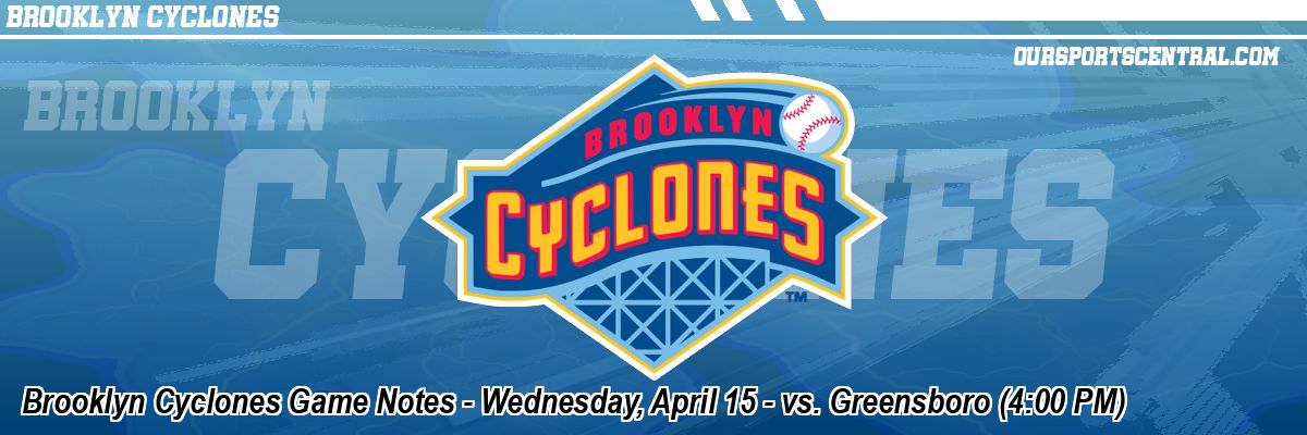 Brooklyn Cyclones Game Notes - Wednesday, April 15 - vs. Greensboro (4:00 PM)