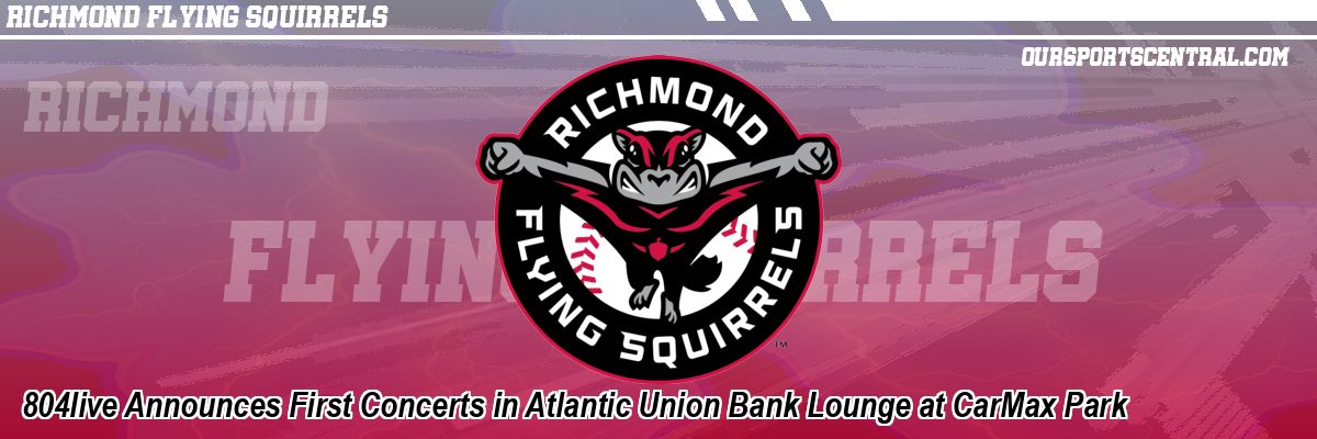 804live Announces First Concerts in Atlantic Union Bank Lounge at CarMax Park