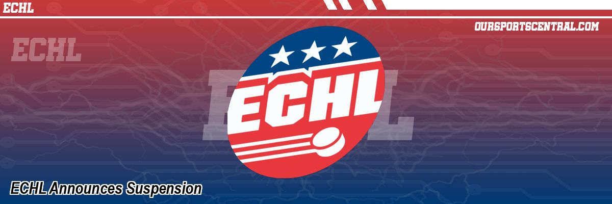 ECHL Announces Suspension