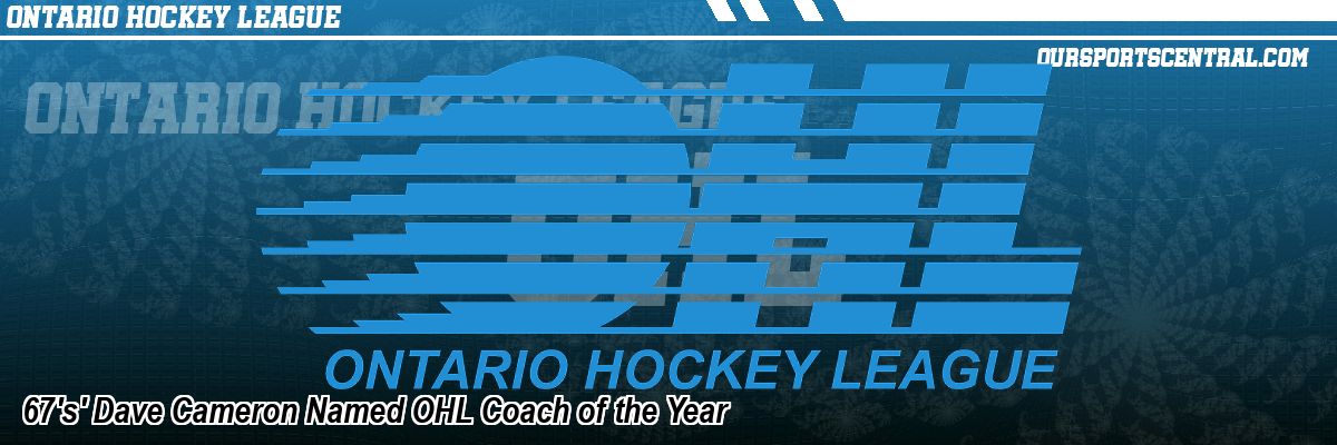 67's' Dave Cameron Named OHL Coach of the Year