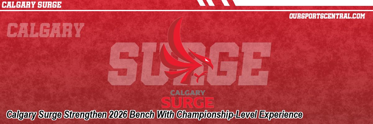 Calgary Surge Strengthen 2026 Bench With Championship-Level Experience