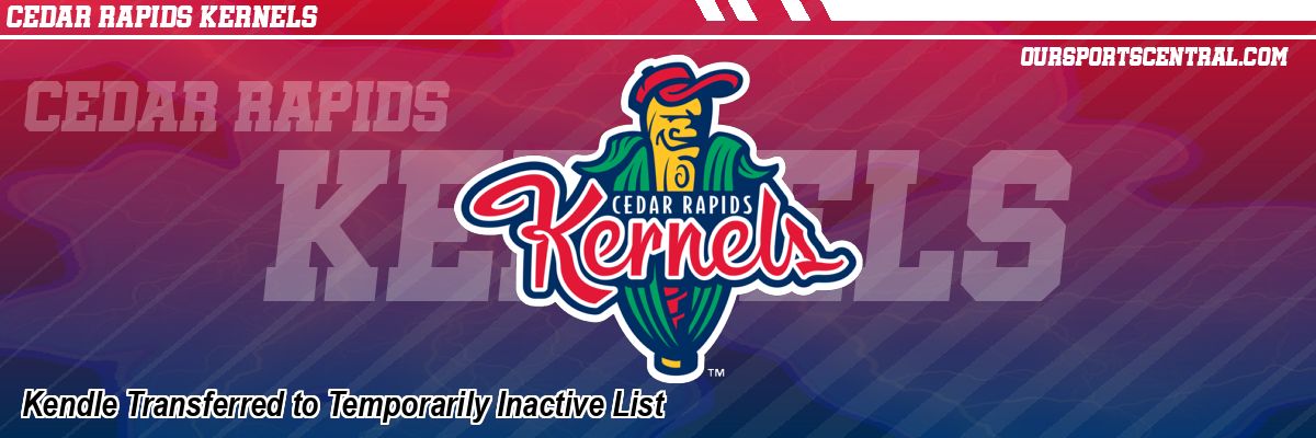 Kendle Transferred to Temporarily Inactive List