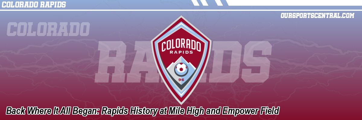 Back Where It All Began: Rapids History at Mile High and Empower Field