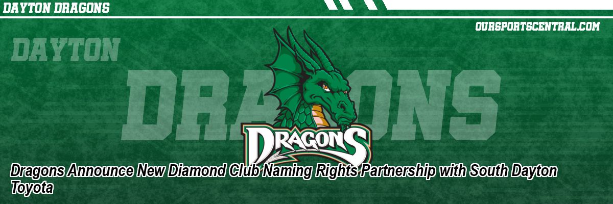 Dragons Announce New Diamond Club Naming Rights Partnership with South Dayton Toyota