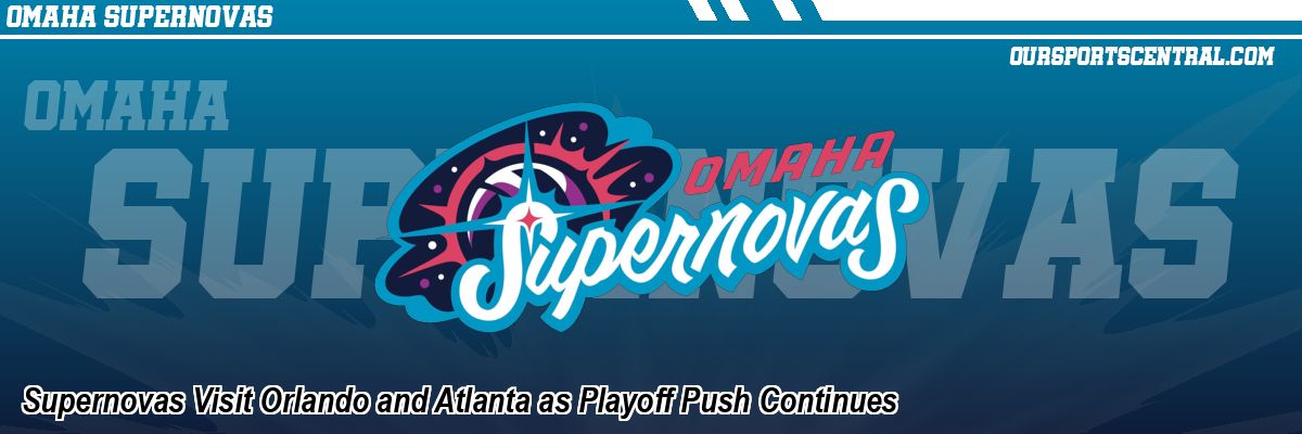 Supernovas Visit Orlando and Atlanta as Playoff Push Continues