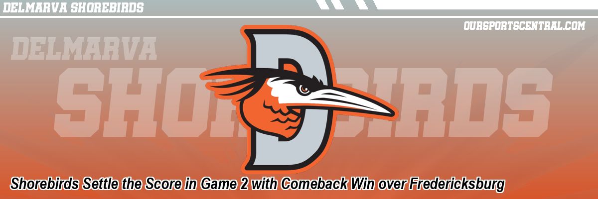 Shorebirds Settle the Score in Game 2 with Comeback Win over Fredericksburg