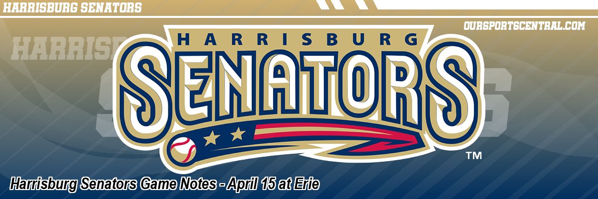 Harrisburg Senators Game Notes - April 15 at Erie