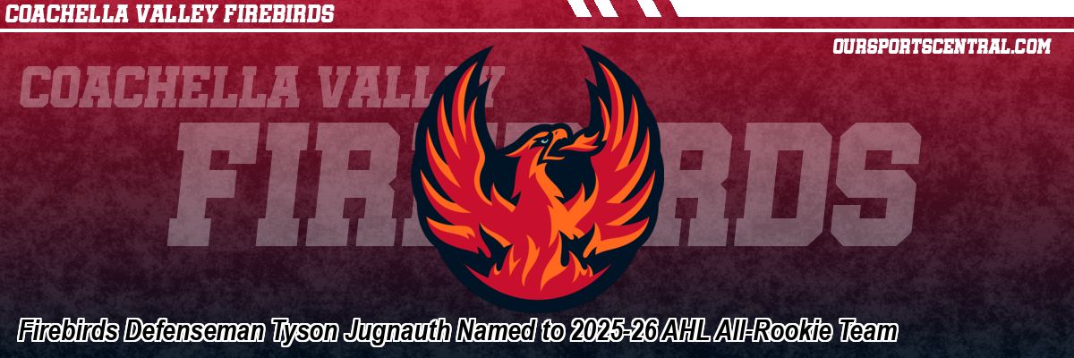 Firebirds Defenseman Tyson Jugnauth Named to 2025-26 AHL All-Rookie Team