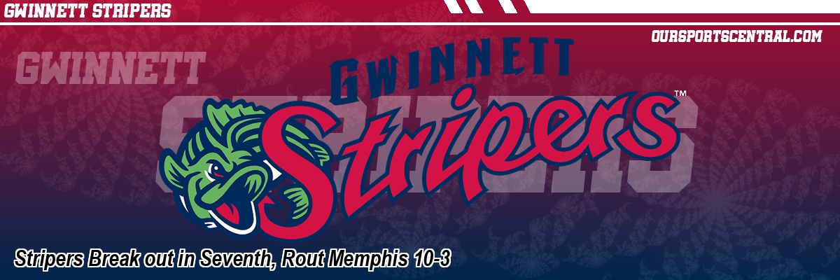 Stripers Break out in Seventh, Rout Memphis 10-3