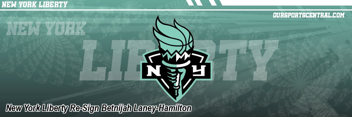 New York Liberty Re-Sign Betnijah Laney-Hamilton