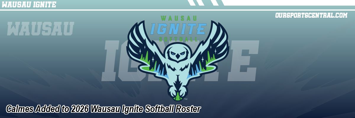 Calmes Added to 2026 Wausau Ignite Softball Roster