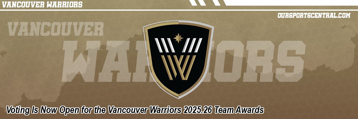 Voting Is Now Open for the Vancouver Warriors 2025.26 Team Awards