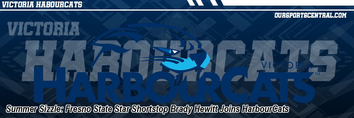 Summer Sizzle: Fresno State Star Shortstop Brady Hewitt Joins HarbourCats