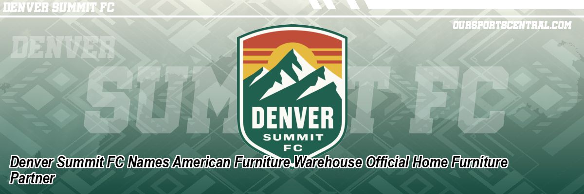 Denver Summit FC Names American Furniture Warehouse Official Home Furniture Partner