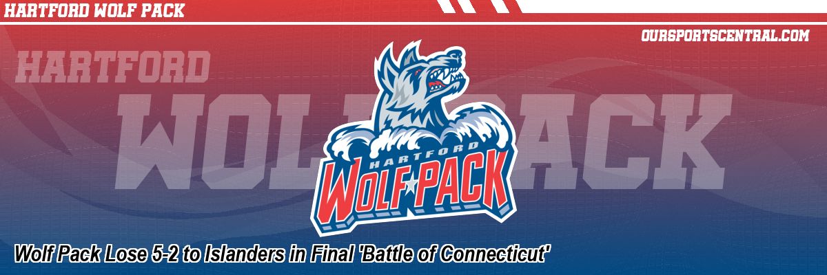 Wolf Pack Lose 5-2 to Islanders in Final 'Battle of Connecticut'