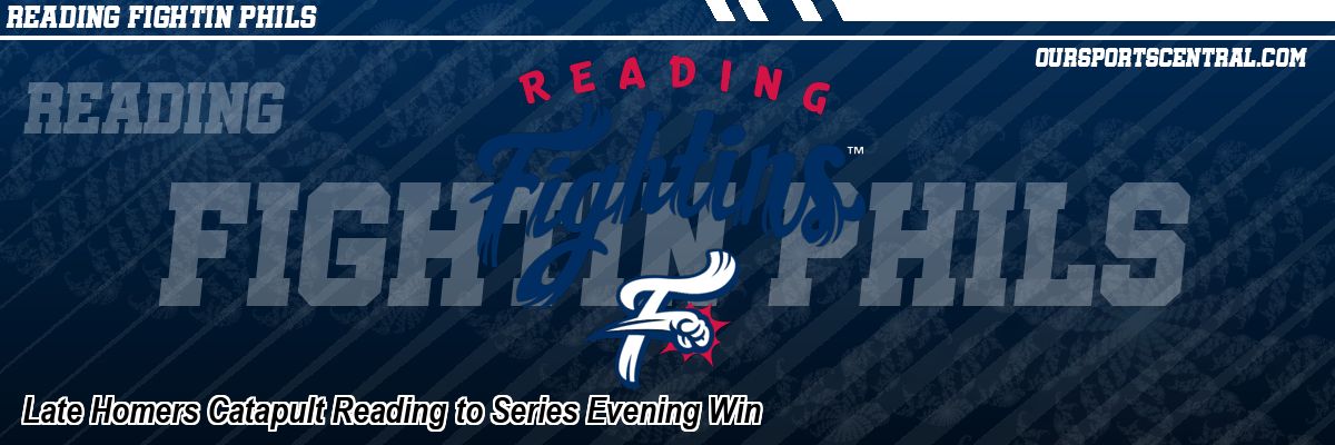 Late Homers Catapult Reading to Series Evening Win