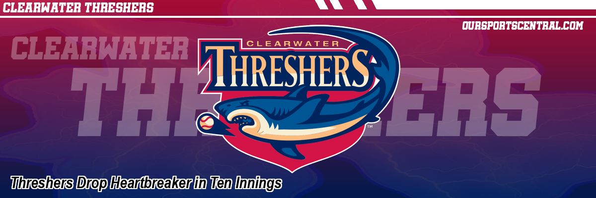 Threshers Drop Heartbreaker in Ten Innings