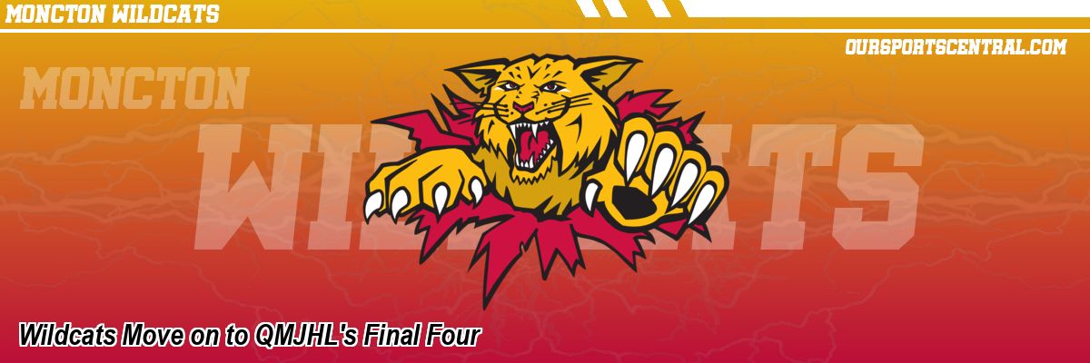 Wildcats Move on to QMJHL's Final Four