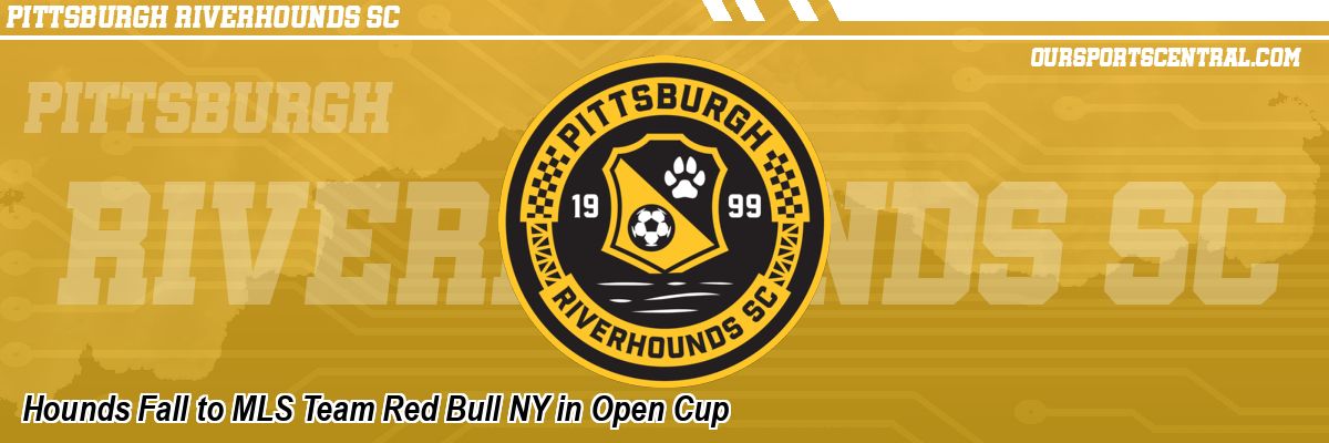 Hounds Fall to MLS Team Red Bull NY in Open Cup
