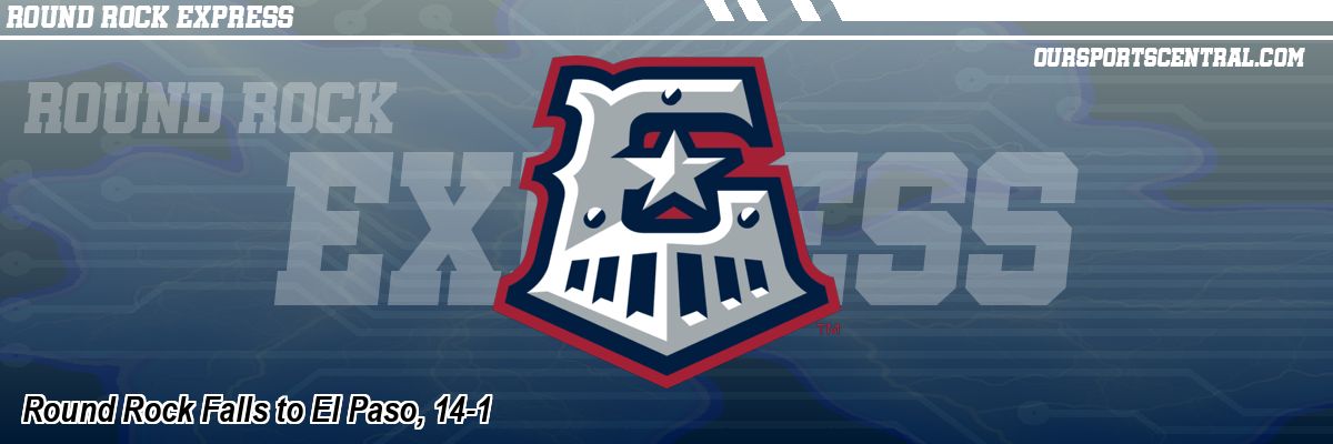Round Rock Falls to El Paso, 14-1